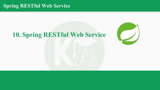 Spring RESTful Web Service
10. Spring RESTful Web Service
 