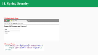 11. Spring Security
// Default login form
// Logout Form:
 