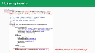 @Configuration
public class ArticleWebSecurity extends WebSecurityConfigurerAdapter
// HttpSecurity: AuthorizeRequests with customize Denied Page
11. Spring Security
Redirect to custom access denied page
 