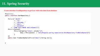 11. Spring Security
Create interface UserRepository to get User with roles data from database
 