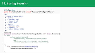 11. Spring Security
@Configuration
public class ArticleWebSecurity extends WebSecurityConfigurerAdapter
 