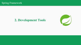 Spring Framework
2. Development Tools
 