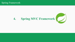 Spring Framework
4. Spring MVC Framework
 