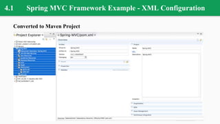 4.1 Spring MVC Framework Example - XML Configuration
Converted to Maven Project
 