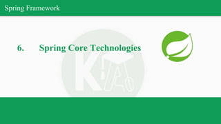 Spring Framework
6. Spring Core Technologies
 