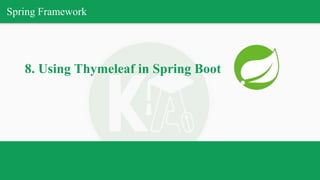 Spring Framework
8. Using Thymeleaf in Spring Boot
 