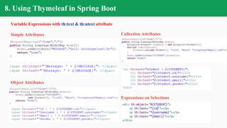 8. Using Thymeleaf in Spring Boot
Variable Expressions with th:text & th:utext attribute
Simple Attributes
Object Attributes
Collection Attributes
Expressions on Selections
 