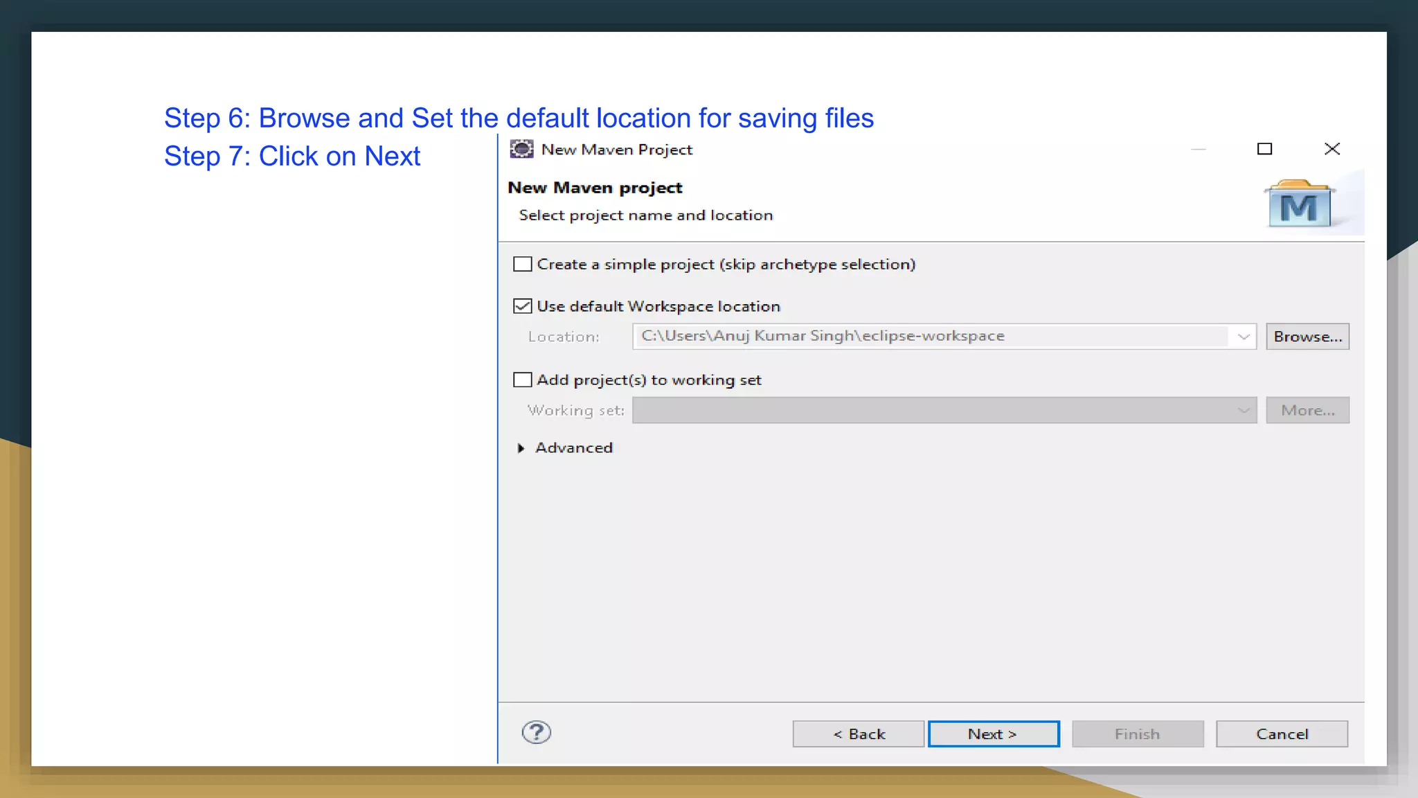 Step 6: Browse and Set the default location for saving files
Step 7: Click on Next
 