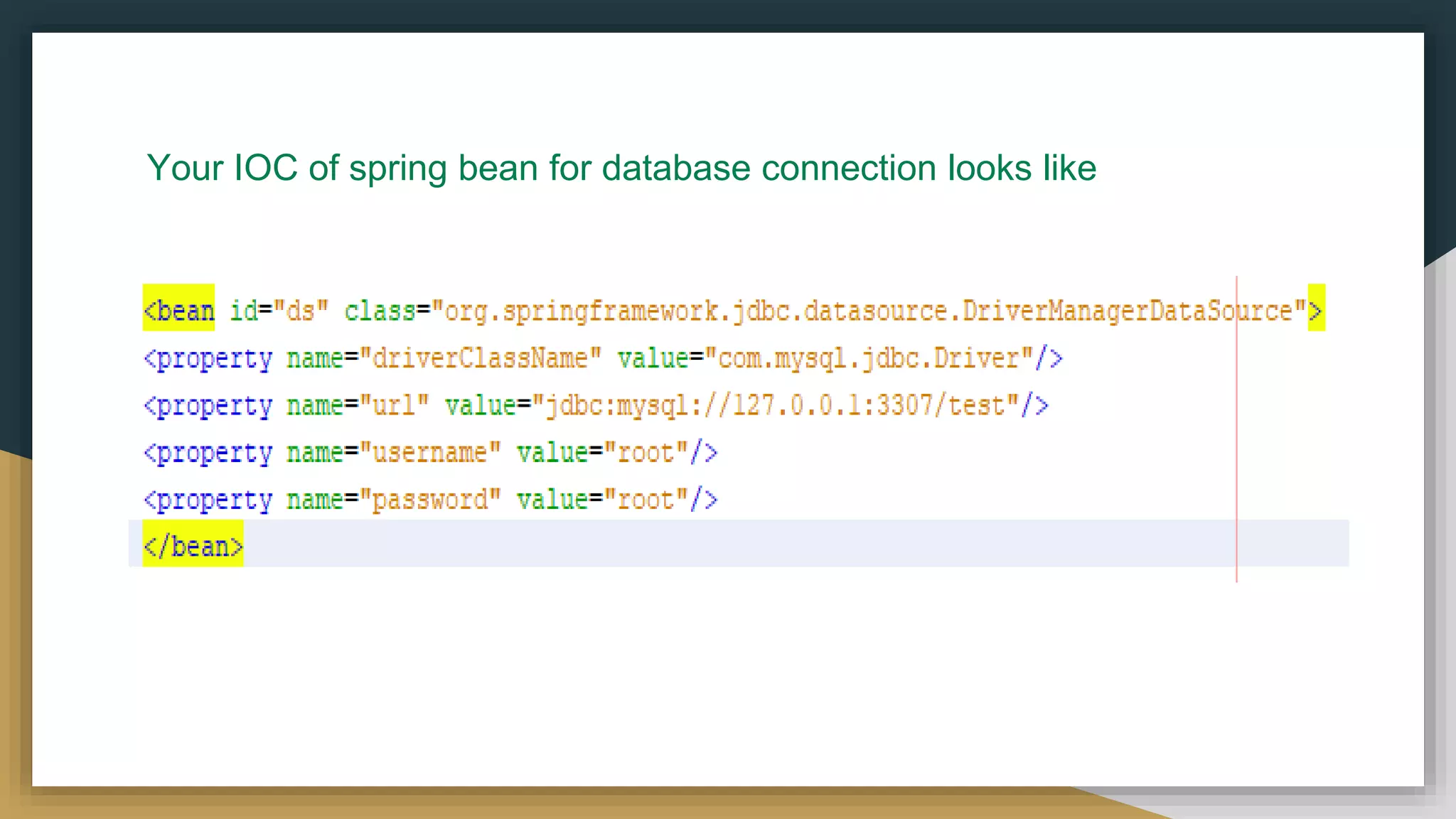 Your IOC of spring bean for database connection looks like 