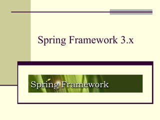 Spring Framework 3.x
 