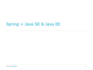35
Spring + Java SE & Java EE
 