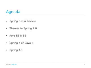 5
Agenda
•  Spring 3.x in Review
•  Themes in Spring 4.0
•  Java EE & SE
•  Spring 4 on Java 8
•  Spring 4.1
 