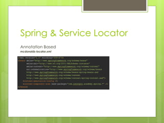 Spring & Service Locator
Annotation Based
mcdonalds-locator.xml