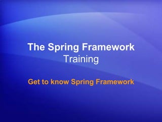 The Spring Framework Training Get to know Spring Framework Rohit Prabhakar http://rohitprabhakar.com 