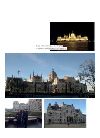 Infos zur Besichtigung (englisch):
latogatokozpont.parlament.hu/nyitolap
 