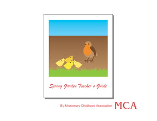 By Missionary Childhood Association
Spring Garden Teacher’s Guide
 