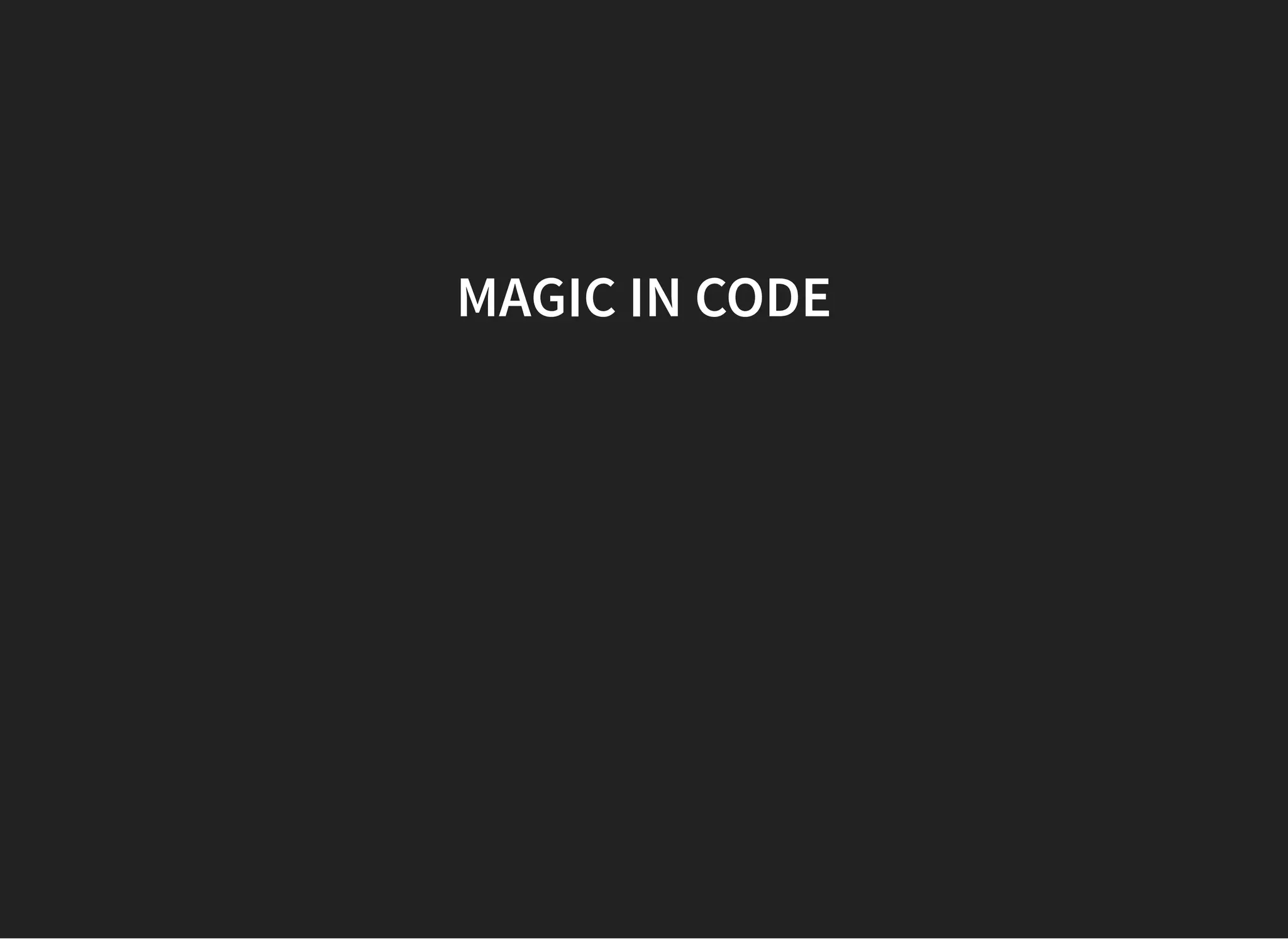 MAGIC INMAGIC IN CODECODE
 
