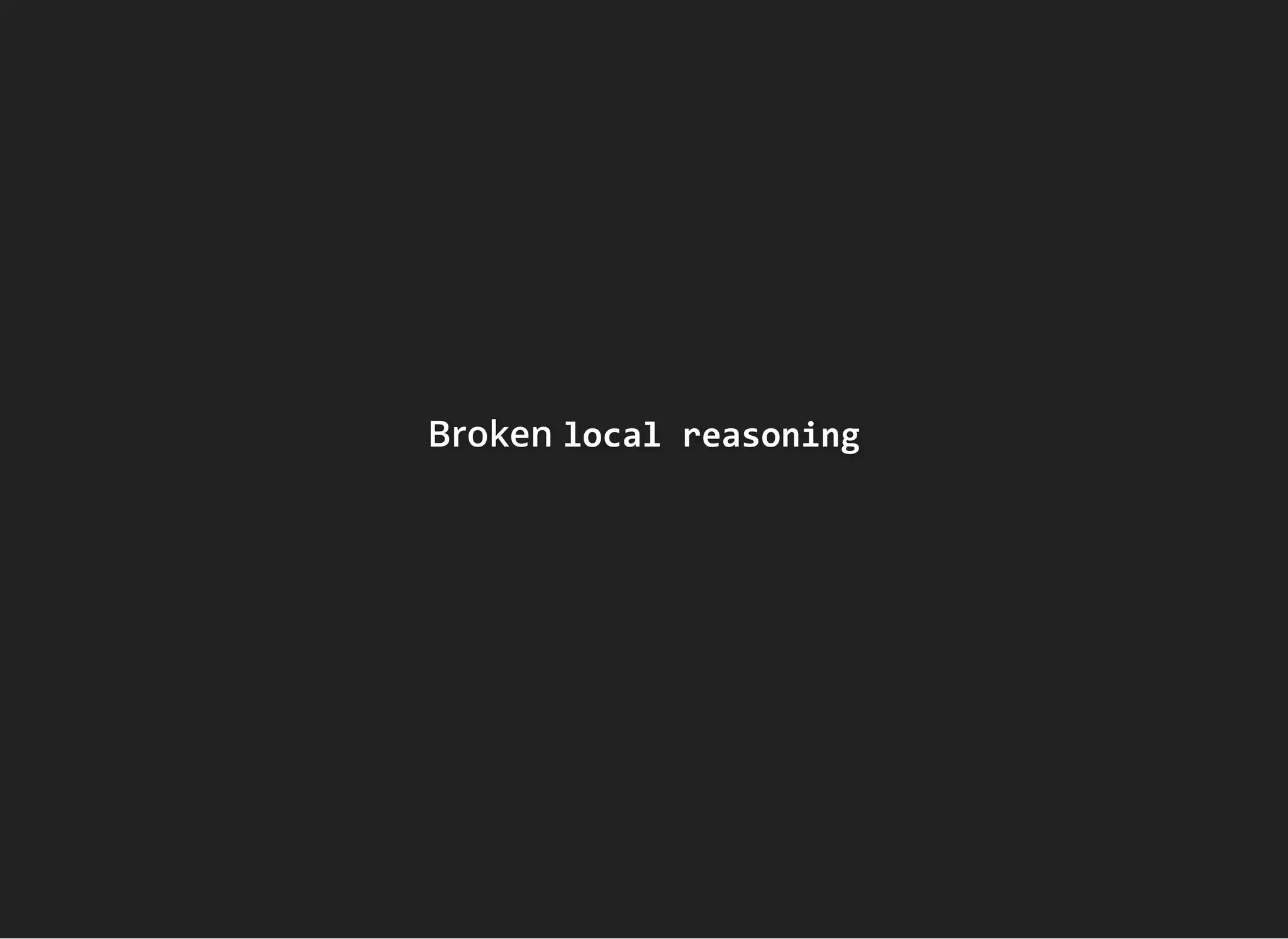 BrokenBrokenBroken local reasoninglocal reasoninglocal reasoning
 