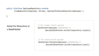 Adapt the Repository to
a DataFetcher
 