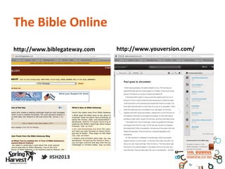 The Bible Online
http://www.biblegateway.com   http://www.youversion.com/
 