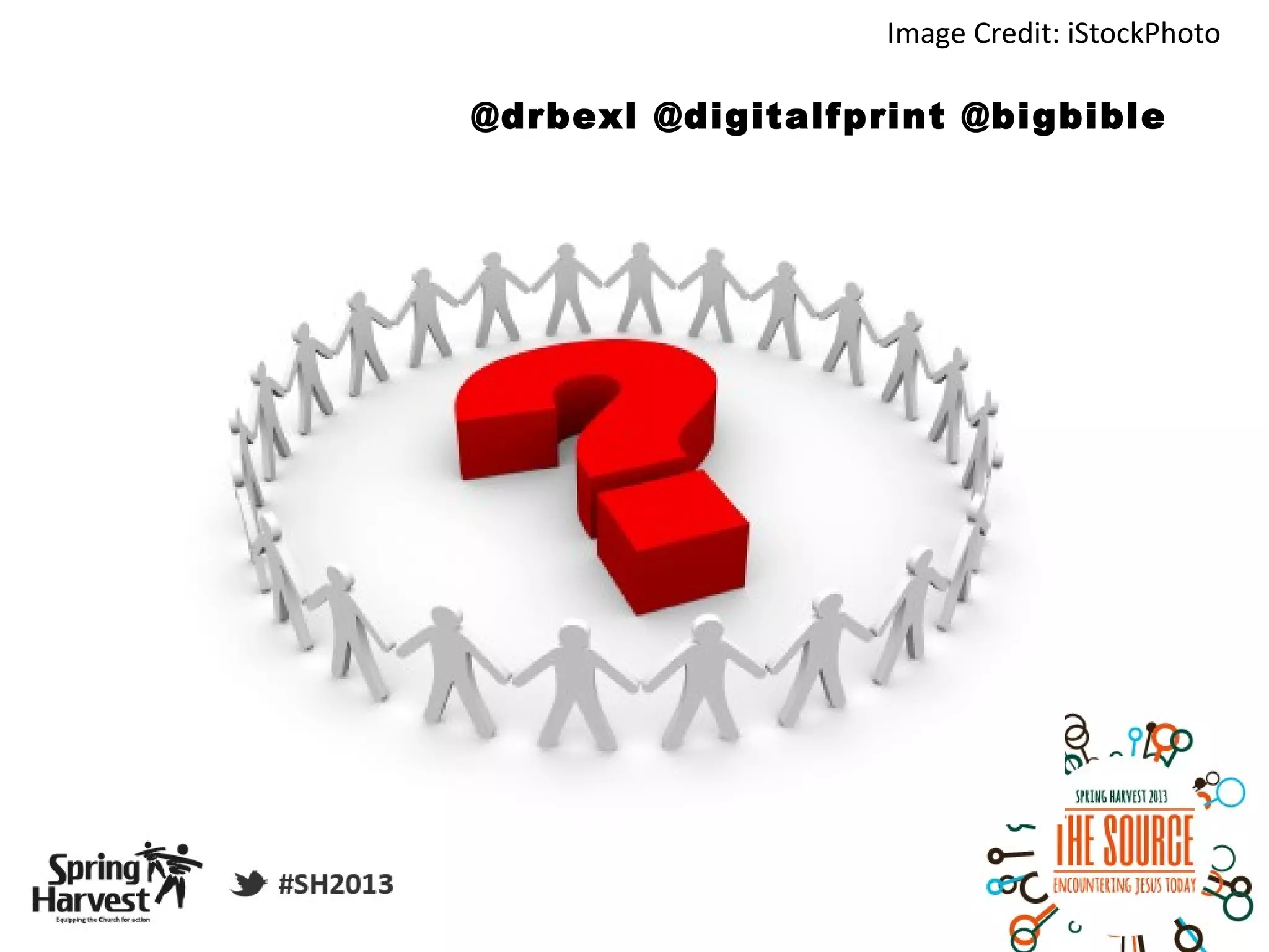 Image Credit: iStockPhoto

@drbexl @digitalfprint @bigbible
 