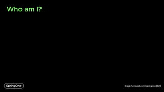 GregLTurnquist.com/springone2020
Who am I?
 