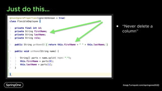 GregLTurnquist.com/springone2020
Just do this…
6
● “Never delete a
column”
 