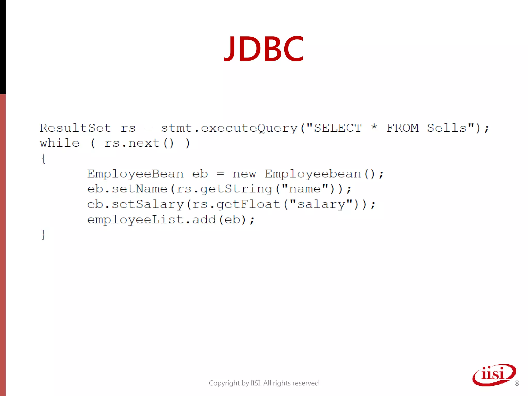 JDBC
Copyright by IISI. All rights reserved 8
 