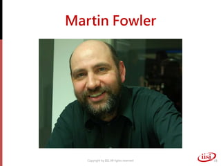 Martin Fowler
Copyright by IISI. All rights reserved 33
 
