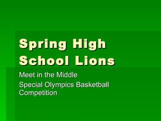 Spring High School Lions Meet in the Middle Special Olympics Basketball Competition 
