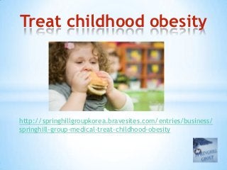 Treat childhood obesity




http://springhillgroupkorea.bravesites.com/entries/business/
springhill-group-medical-treat-childhood-obesity
 