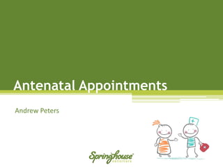 Antenatal Appointments 
Andrew Peters  