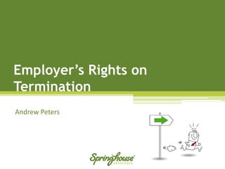 Employer’s Rights on Termination 
Andrew Peters  