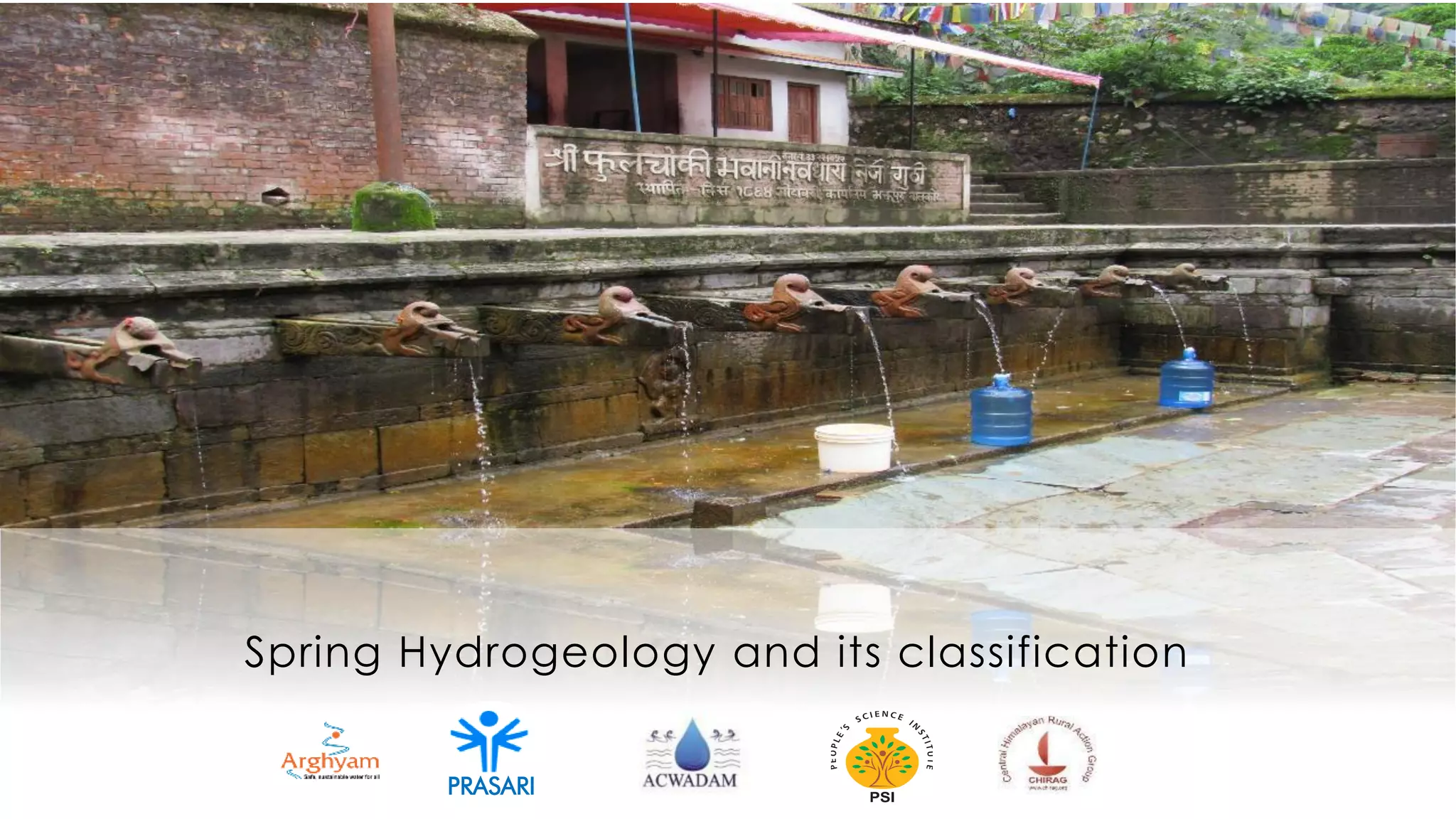 Spring Hydrogeology and its classification
PRASARI
 