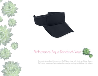 Performance Pique Sandwich Visor
Contrasting sandwich trim on visor. Self fabric strap with hook and loop closure.
Self colour sweatband with deluxe four-needle stitching. Available in five colours.

 