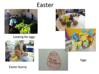 Easter
Looking for eggs
Easter bunny
Eggs
 