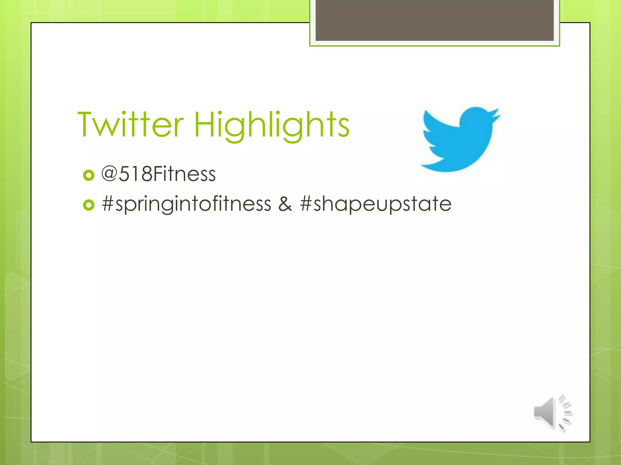 Twitter Highlights
@518Fitness
#springintofitness & #shapeupstate