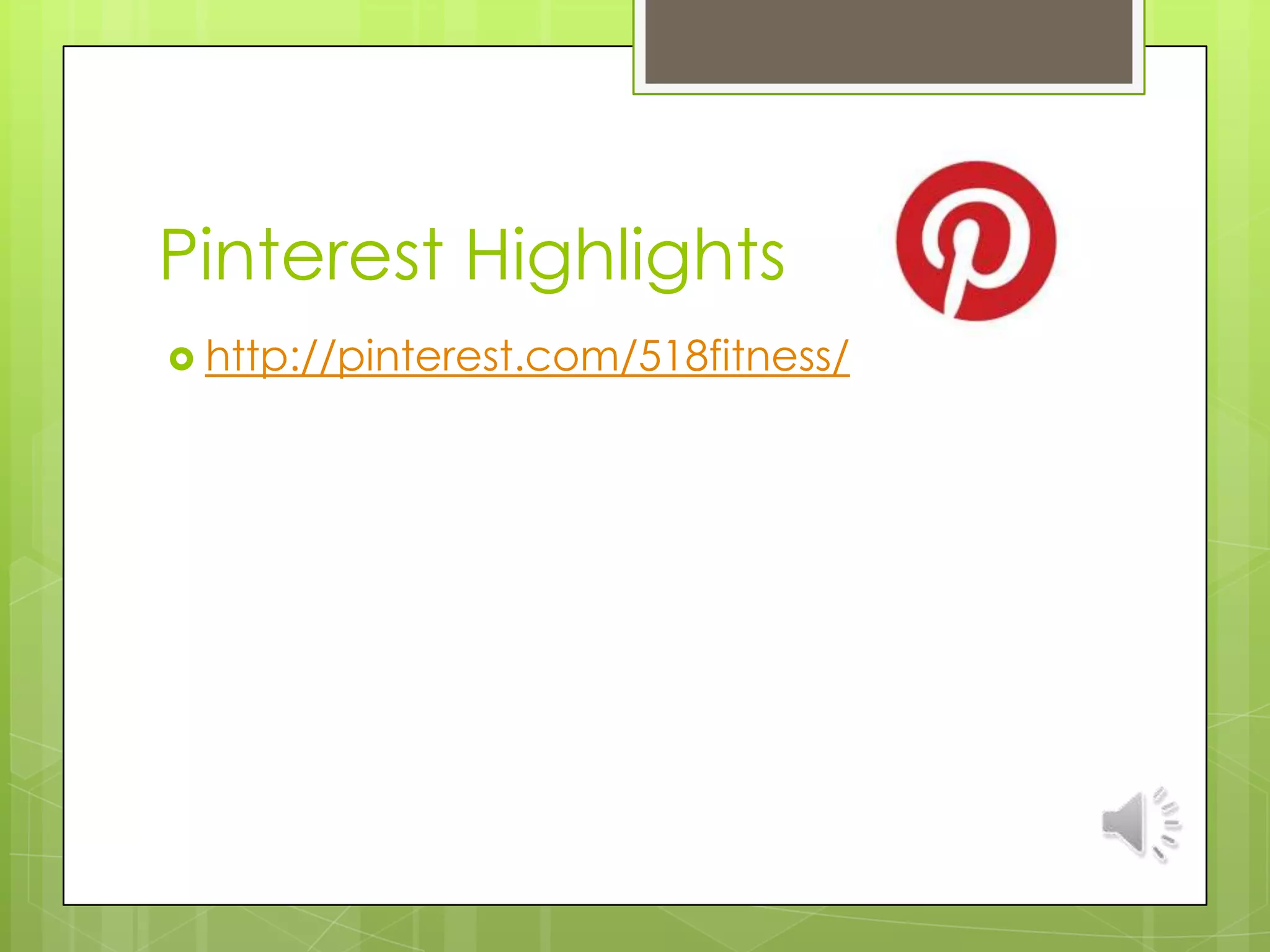 Pinterest Highlights
http://pinterest.com/518fitness/