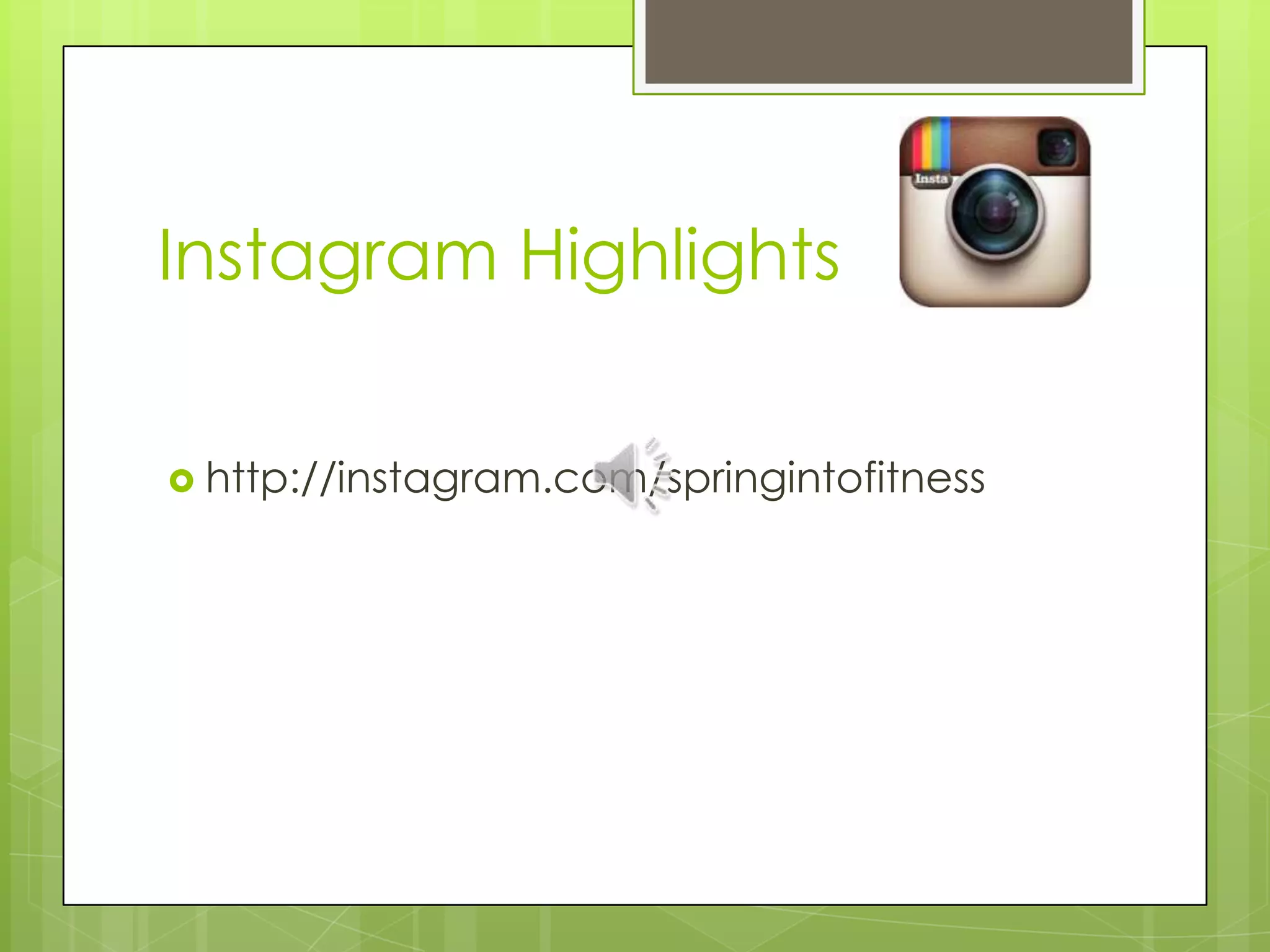 Instagram Highlights
http://instagram.com/springintofitness