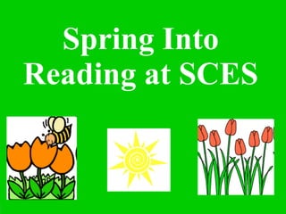 Spring Into Reading at SCES 