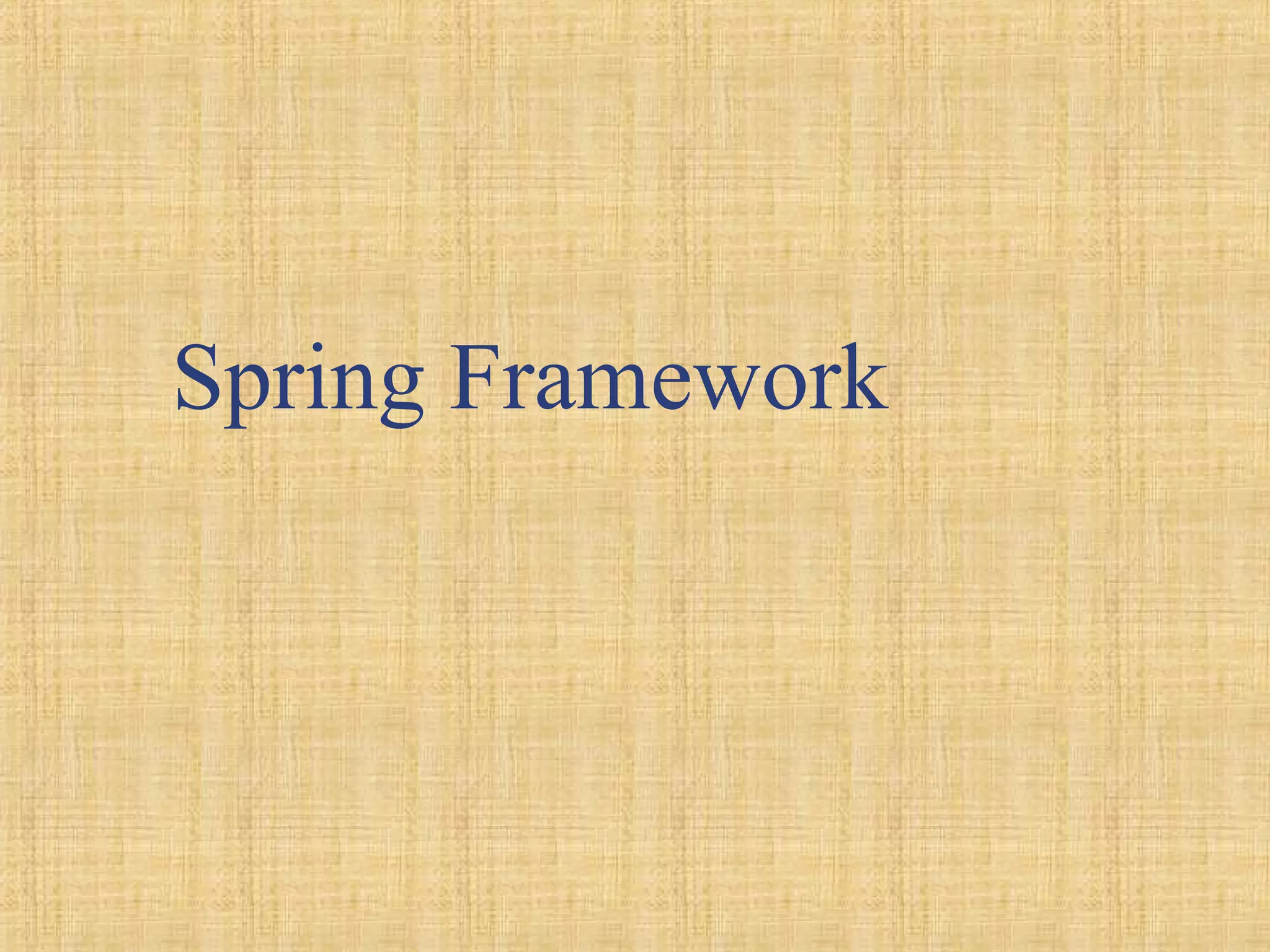 Spring Framework
 