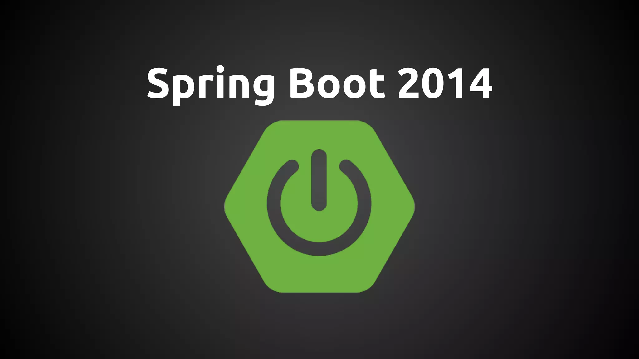 Spring Boot 2014
 