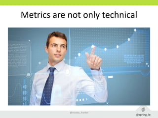 Metrics are not only technical
@nicolas_frankel
 