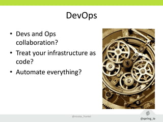 DevOps
• Devs and Ops
collaboration?
• Treat your infrastructure as
code?
• Automate everything?
@nicolas_frankel
 