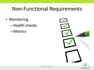 Non-Functional Requirements
• Monitoring
–Health checks
–Metrics
@nicolas_frankel
 