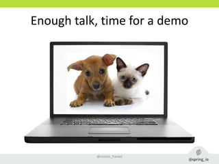 Enough talk, time for a demo
@nicolas_frankel
 