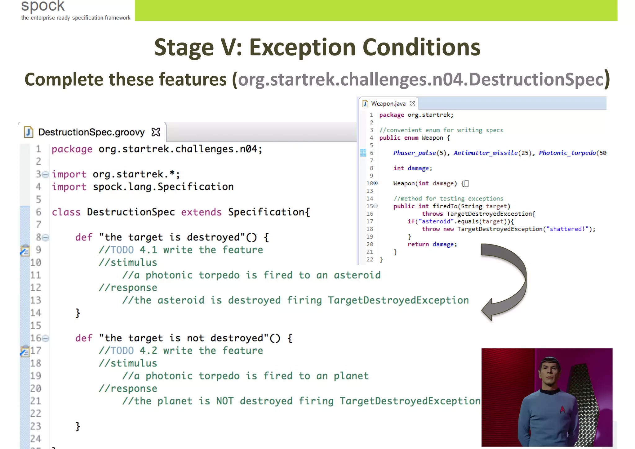 Stage V: Exception Conditions
Complete these features (org.startrek.challenges.n04.DestructionSpec)
 