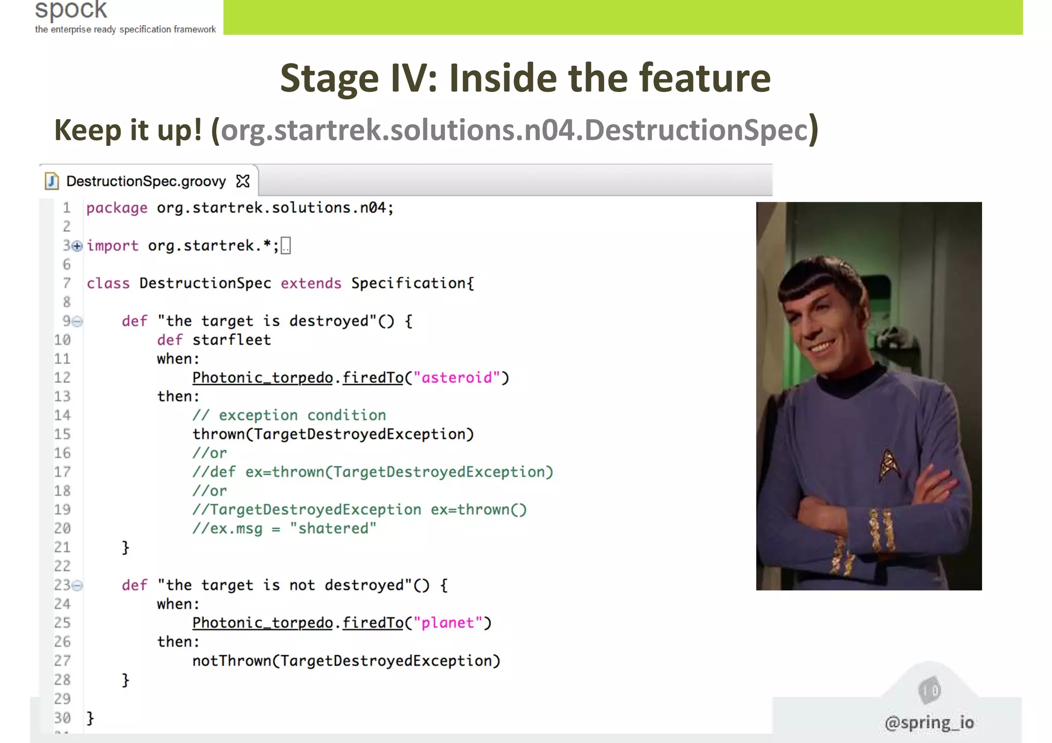 Keep it up! (org.startrek.solutions.n04.DestructionSpec)
Stage IV: Inside the feature
 