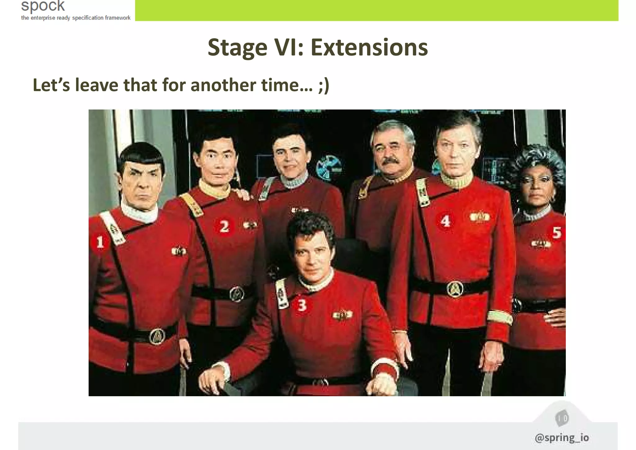 Stage VI: Extensions
Let’s leave that for another time… ;)
 