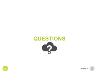Spring I/O
2016
QUESTIONS
 